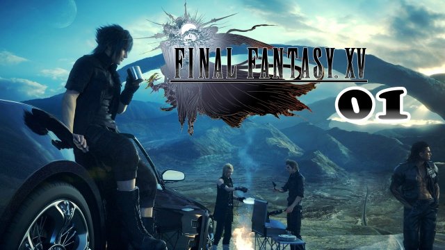 Final Fantasy XV ★ #01 Aufbruch ★ Let's Play