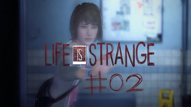 Life is Strange ★ #02 Zurück mit der Zeit ★ Let's Play