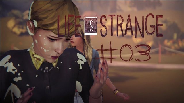 Life is Strange ★ #03 Go FUCK ur Selfie★ Let's Play