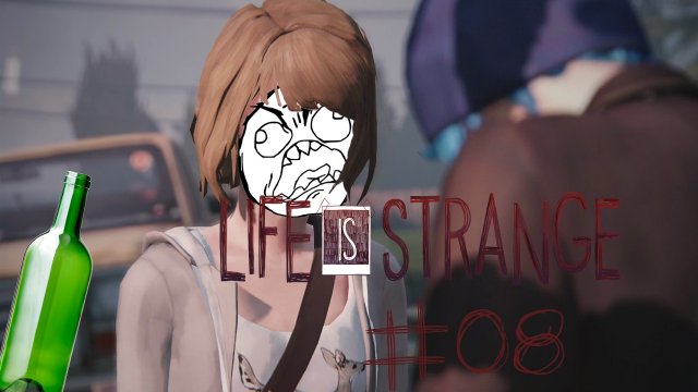 Life is Strange ★ #08 Flaschen HASS! ★ Let's Play