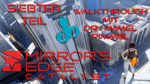 Mirror's Edge 2 Catalyst ep7 der Wohltäter