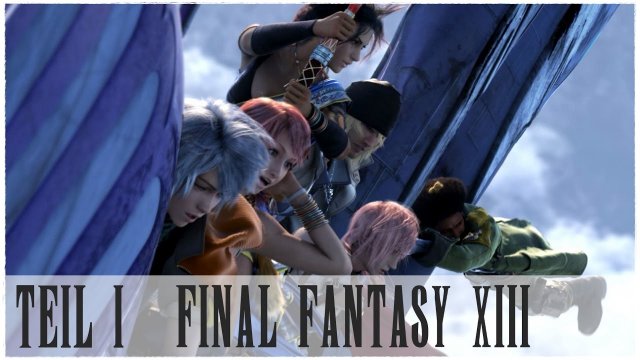 FINAL FANTASY XIII ● Film - Die Bestimmung! [T01]