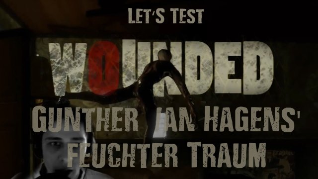 Gunther van Hagens feuchter Traum #2 - Let's Test: Wounded