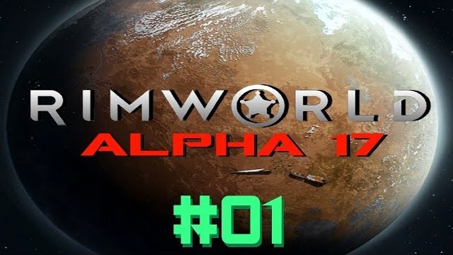 RimWorld: Alpha 17 - Let's play [deutsch / german] - Part 1: Der Anfang