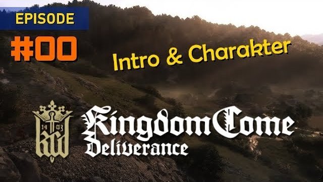 Kingdom Come: Deliverance [deutsch]  - Part 0: Intro & Einführung in das neue Action RPG