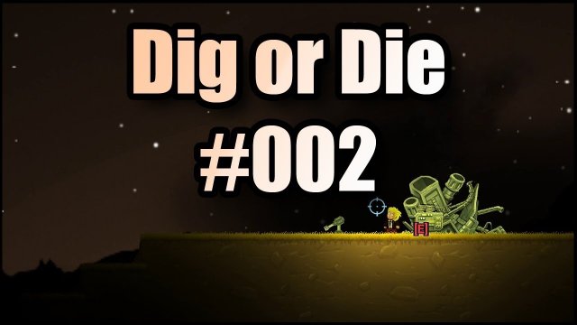 Dig or Die #002 | Miniwinnikackadingsda