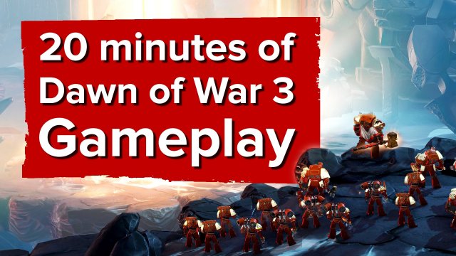20 minutes of Dawn of War 3 gameplay (Hands-on Impressions)