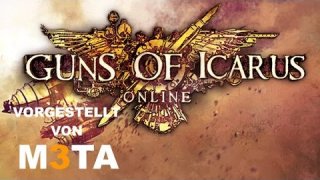 Guns of Icarus ❂ Vorgestellt von M3TA ❂ Let's Test